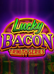 Lucky Bacon: Trinity Series